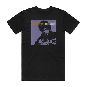 Bob Dylan The Best Of Bob Dylan Album Cover T-Shirt Black Bob Dylan The Best Of Bob Dylan Album Cover T-Shirt Black