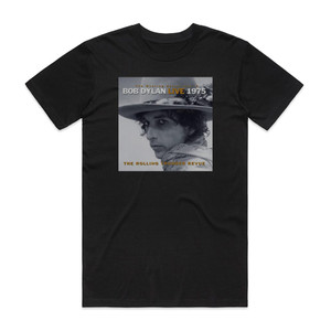 Bob Dylan The Bootleg Series Volume 5 Live 1975 The Rolling Thunder Re Album Cover T-Shirt Black