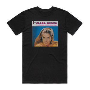 Clara Nunes Voc Passa E Eu Acho Graa Album Cover T-Shirt Black Clara Nunes Voc Passa E Eu Acho Graa Album Cover T-Shirt Black