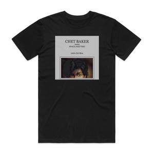 Chet Baker Little Girl Blue Album Cover T-Shirt Black Chet Baker Little Girl Blue Album Cover T-Shirt Black