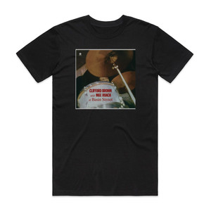 Clifford Brown and Max Roach Clifford Brown And Max Roach At Basin Street Album Cover T-Shirt Black Clifford Brown and Max Roach Clifford Brown And Max Roach At Basin Street Album Cover T-Shirt Black