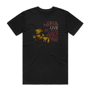 Cecil Taylor Live At The Cafe Montmartre Album Cover T-Shirt Black Cecil Taylor Live At The Cafe Montmartre Album Cover T-Shirt Black