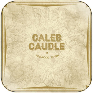 Caleb Caudle Tobacco Town Album Cover Sticker Album Cover Sticker Caleb Caudle Tobacco Town Album Cover Sticker Album Cover Sticker