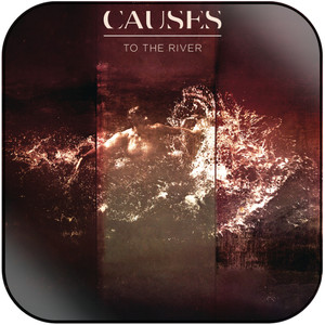 Causes To The River Album Cover Sticker Album Cover Sticker Causes To The River Album Cover Sticker Album Cover Sticker