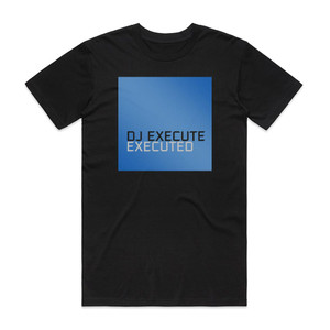 DJ Execute Executed Album Cover T-Shirt Black DJ Execute Executed Album Cover T-Shirt Black