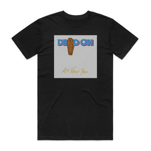 Dead On All Four You Album Cover T-Shirt Black Dead On All Four You Album Cover T-Shirt Black