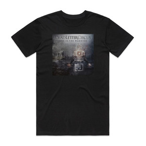 Dead Letter Circus This Is The Warning 1 Album Cover T-Shirt Black