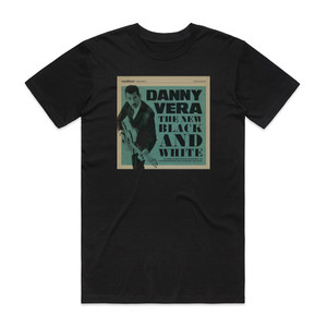 Danny Vera The New Black And White Album Cover T-Shirt Black Danny Vera The New Black And White Album Cover T-Shirt Black