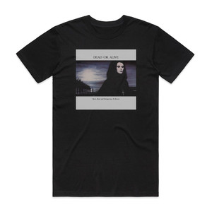 Dead or Alive Mad Bad And Dangerous To Know Album Cover T-Shirt Black Dead or Alive Mad Bad And Dangerous To Know Album Cover T-Shirt Black