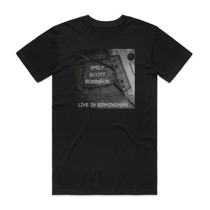 Emily Scott Robinson Live In Birmingham Album Cover T-Shirt Black Emily Scott Robinson Live In Birmingham Album Cover T-Shirt Black