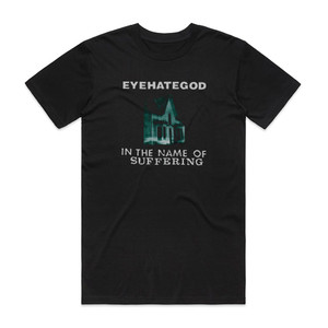 Eyehategod In The Name Of Suffering Album Cover T-Shirt Black Eyehategod In The Name Of Suffering Album Cover T-Shirt Black