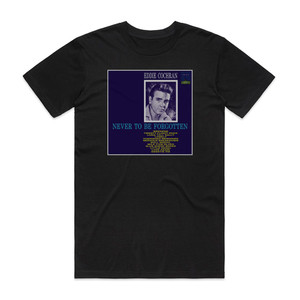 Eddie Cochran Never To Be Forgotten 1 Album Cover T-Shirt Black Eddie Cochran Never To Be Forgotten 1 Album Cover T-Shirt Black