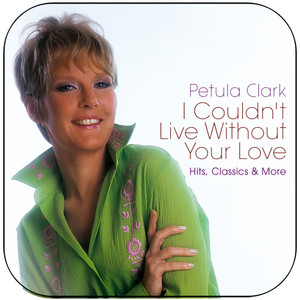Petula Clark I Couldnt Live Without Your Love Album Cover Sticker Album Cover Sticker Petula Clark I Couldnt Live Without Your Love Album Cover Sticker Album Cover Sticker
