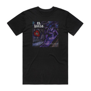 El Bordo Un Grito En El Viento Album Cover T-Shirt Black El Bordo Un Grito En El Viento Album Cover T-Shirt Black