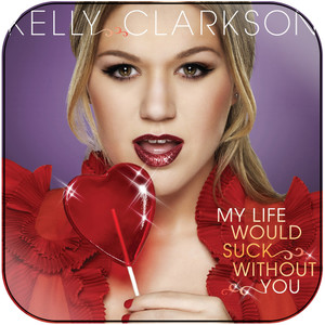 Kelly Clarkson My Life Would Suck Without You Album Cover Sticker Album Cover Sticker Kelly Clarkson My Life Would Suck Without You Album Cover Sticker Album Cover Sticker