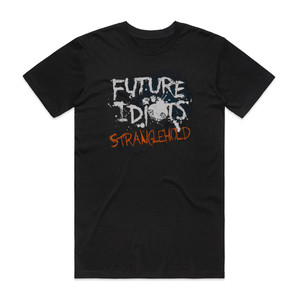 Future Idiots Stranglehold Album Cover T-Shirt Black Future Idiots Stranglehold Album Cover T-Shirt Black