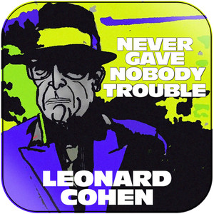 Leonard Cohen Never Gave Nobody Trouble Album Cover Sticker Album Cover Sticker Leonard Cohen Never Gave Nobody Trouble Album Cover Sticker Album Cover Sticker