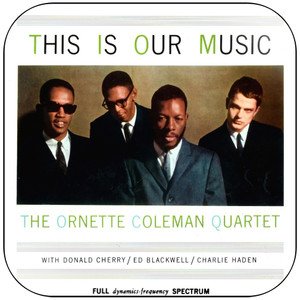 The Ornette Coleman Quartet This Is Our Music Album Cover Sticker Album Cover Sticker The Ornette Coleman Quartet This Is Our Music Album Cover Sticker Album Cover Sticker