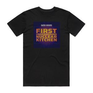 Glenn Hughes First Underground Nuclear Kitchen Album Cover T-Shirt Black Glenn Hughes First Underground Nuclear Kitchen Album Cover T-Shirt Black