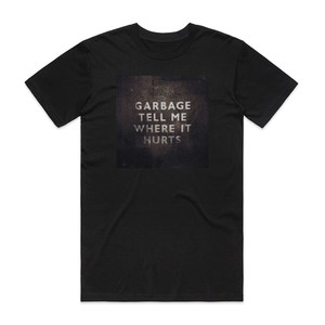 Garbage Tell Me Where It Hurts Album Cover T-Shirt Black Garbage Tell Me Where It Hurts Album Cover T-Shirt Black