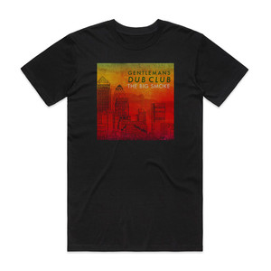 Gentlemans Dub Club The Big Smoke Album Cover T-Shirt Black Gentlemans Dub Club The Big Smoke Album Cover T-Shirt Black