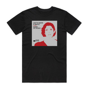 Gare du Nord Lets Have A Ball With Gare Du Nord Album Cover T-Shirt Black
