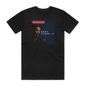 Gary Clark Jr Itunes Session 1 Album Cover T-Shirt Black Gary Clark Jr Itunes Session 1 Album Cover T-Shirt Black