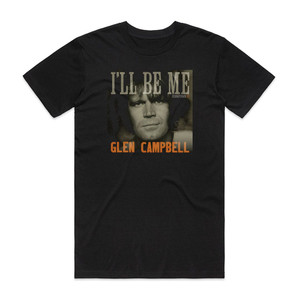 Glen Campbell Glenn Campbell Ill Be Me Soundtrack Album Cover T-Shirt Black