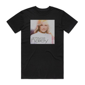 Haley All This Love Album Cover T-Shirt Black Haley All This Love Album Cover T-Shirt Black
