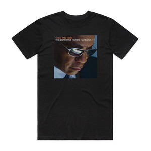 Herbie Hancock Then And Now The Definitive Album Cover T-Shirt Black Herbie Hancock Then And Now The Definitive Album Cover T-Shirt Black