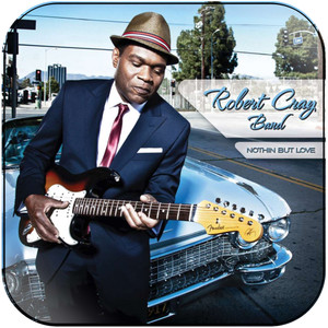 The Robert Cray Band Nothin But Love Album Cover Sticker Album Cover Sticker The Robert Cray Band Nothin But Love Album Cover Sticker Album Cover Sticker
