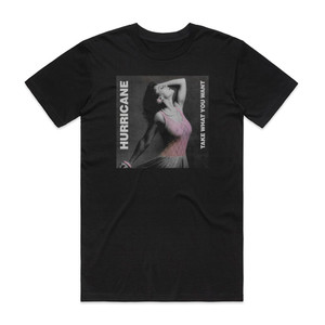 Hurricane Take What You Want Album Cover T-Shirt Black Hurricane Take What You Want Album Cover T-Shirt Black