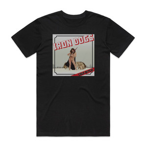 Iron Dogs Cold Bitch Album Cover T-Shirt Black Iron Dogs Cold Bitch Album Cover T-Shirt Black