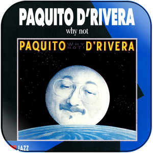 Paquito DRivera Why Not Album Cover Sticker Paquito DRivera Why Not Album Cover Sticker