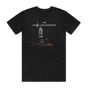 John Lee Hooker Im John Lee Hooker Album Cover T-Shirt Black John Lee Hooker Im John Lee Hooker Album Cover T-Shirt Black
