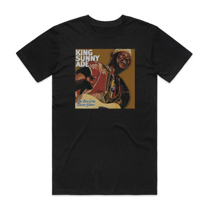 King Sunny Ade The Best Of The Classic Years Album Cover T-Shirt Black King Sunny Ade The Best Of The Classic Years Album Cover T-Shirt Black