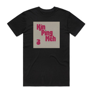 Kin Ping Meh Kin Ping Meh 3 Album Cover T-Shirt Black
