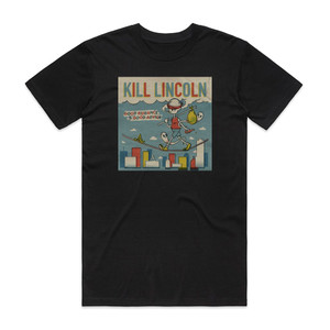 Kill Lincoln Good Riddance To Good Advice Album Cover T-Shirt Black Kill Lincoln Good Riddance To Good Advice Album Cover T-Shirt Black