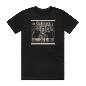 Koffin Kats Born Of The Motor Album Cover T-Shirt Black Koffin Kats Born Of The Motor Album Cover T-Shirt Black