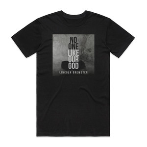 Lincoln Brewster No One Like Our God Album Cover T-Shirt Black