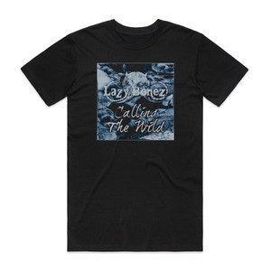 Lazy Bonez Calling The Wild Album Cover T-Shirt Black Lazy Bonez Calling The Wild Album Cover T-Shirt Black
