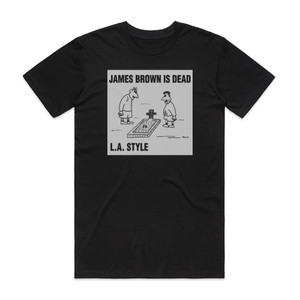 LA Style James Brown Is Dead Album Cover T-Shirt Black LA Style James Brown Is Dead Album Cover T-Shirt Black