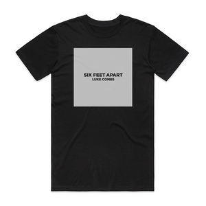 Luke Combs Six Feet Apart Album Cover T-Shirt Black Luke Combs Six Feet Apart Album Cover T-Shirt Black