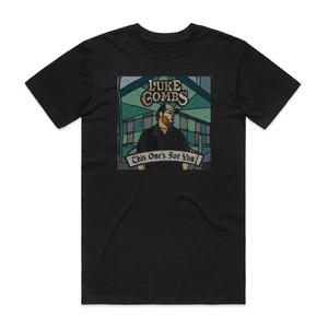 Luke Combs This Ones For You 1 Album Cover T-Shirt Black Luke Combs This Ones For You 1 Album Cover T-Shirt Black