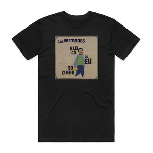 Los Hermanos Bloco Do Eu Sozinho Album Cover T-Shirt Black Los Hermanos Bloco Do Eu Sozinho Album Cover T-Shirt Black