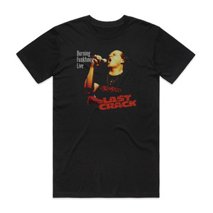 Last Crack Burning Funkhouse Live Album Cover T-Shirt Black Last Crack Burning Funkhouse Live Album Cover T-Shirt Black