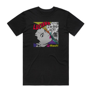 Luciana Im Still Hot Album Cover T-Shirt Black Luciana Im Still Hot Album Cover T-Shirt Black