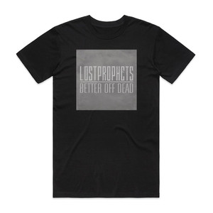 Lostprophets Better Off Dead Album Cover T-Shirt Black Lostprophets Better Off Dead Album Cover T-Shirt Black