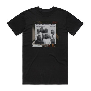 Michael Stanley Band Right Back At Ya 1971 1983 Album Cover T-Shirt Black Michael Stanley Band Right Back At Ya 1971 1983 Album Cover T-Shirt Black