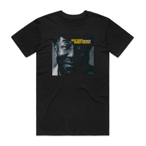 Muddy Waters Blue Skies The Best Of Album Cover T-Shirt Black Muddy Waters Blue Skies The Best Of Album Cover T-Shirt Black